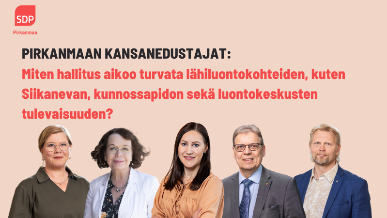 Pirkanmaan kansanedustajat: Miten hallitus aikoo turvata lähiluontokohteiden, kuten Siikanevan, kunnossapidon sekä luontokeskusten tulevaisuuden?