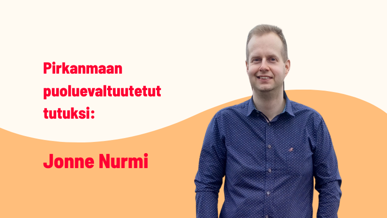 Pirkanmaan puoluevaltuutetut tutuksi: Jonne Nurmen katse on kohti eduskuntavaaleja ja SDP:n inhimillistä vaihtoehtoa